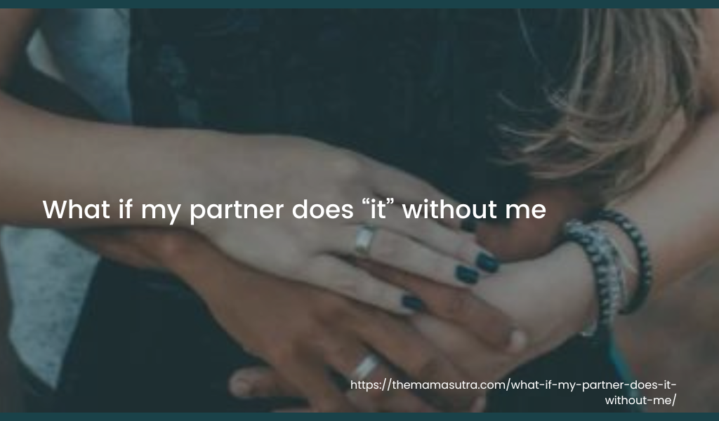 masturbation, what if my partner does it without me